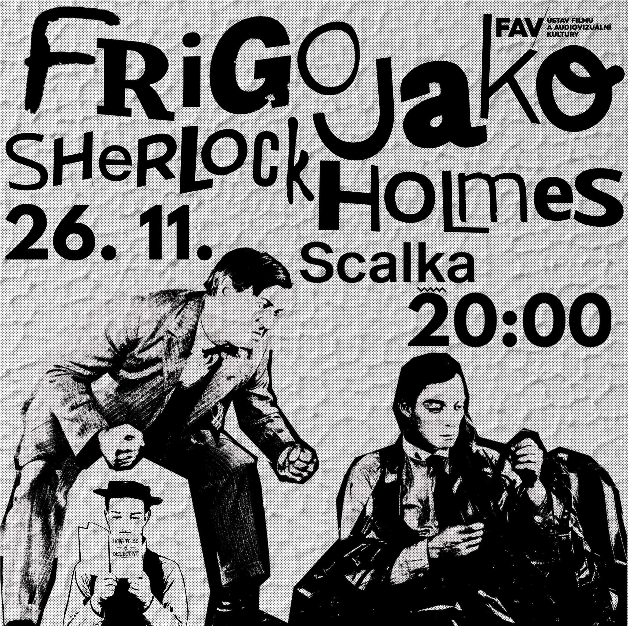 Projekce Friga jako Sherlocka Holmese ve Scalce!