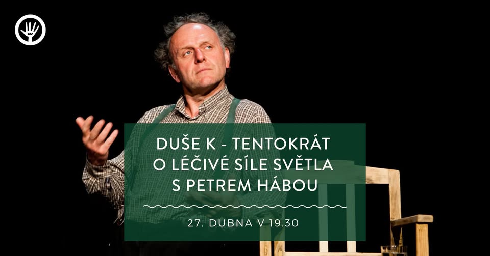 Duše K - tentokrát o léčivé síle světla s Petrem Hábou