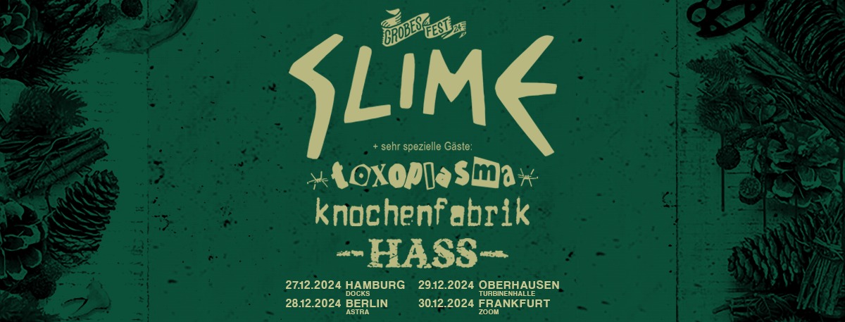 SLIME + TOXOPLASMA + HASS + KNOCHENFABRIK • Berlin