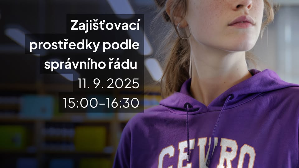 Školení na CEVRO Univerzitě: Zajišťovací prostředky podle správního řádu