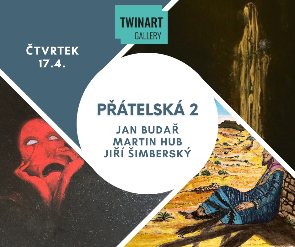 VERNISÁŽ  - PŘÁTELSKÁ 2 - BUDAŘ, HUB, ŠIMBERSKÝ