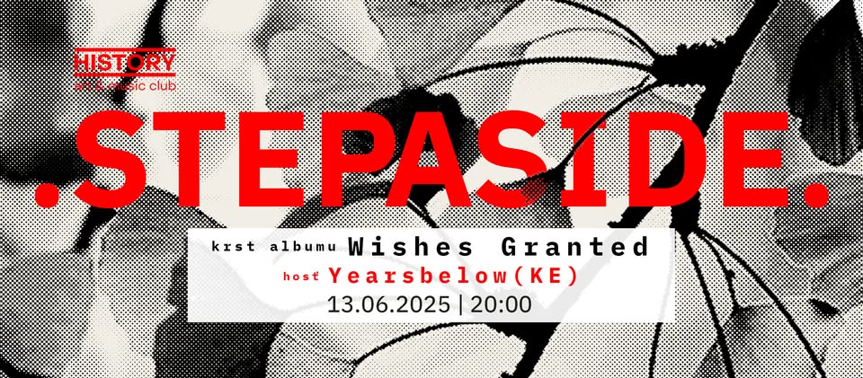 .STEPASIDE. koncert + krst albumu Wishes Granted; hosť: YEARSBELOW