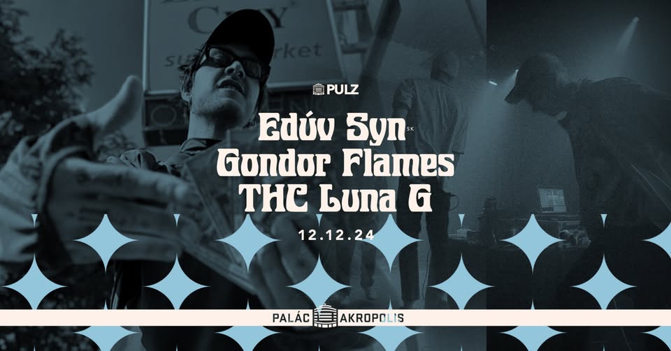 Edúv Syn + Gondor Flames + THC Luna G (křest) | série PULZ