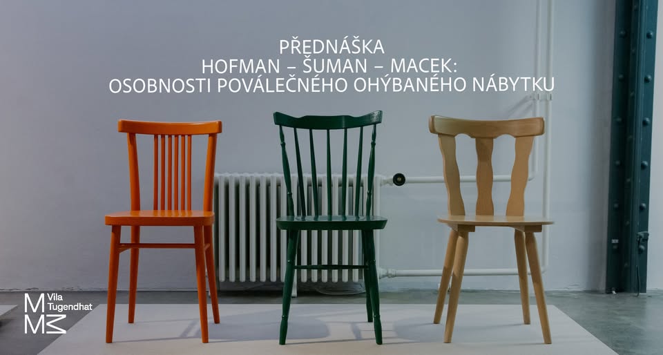 Přednáška / Hofman – Šuman – Macek: osobnosti poválečného ohýbaného nábytku