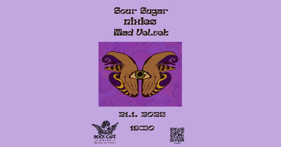 SOUR SUGAR // NIXIES // MAD VELVET // ROCK CAFÉ PRAGUE // 21/01/'25