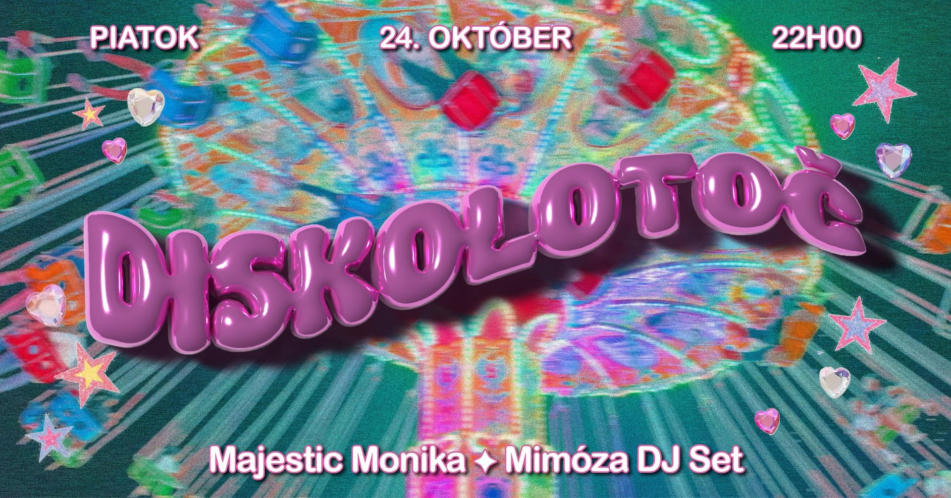 DISKOLOTOČ w/ Majestic Monika & Mimóza DJ set ~ piatok | 24. 10. | 22:00