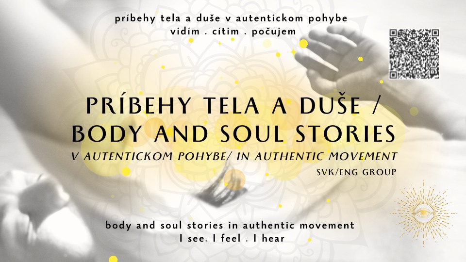 PRÍBEHY TELA a DUŠE /BODY and SOUL STORIES - otvorený cyklus autentického pohybu (SVK/ENG)