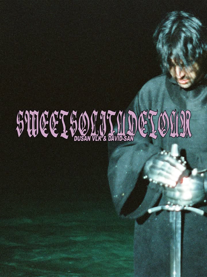 *DUŠAN VLK-SWEET SOLITUDE TOUR*+ GOSHA GREY