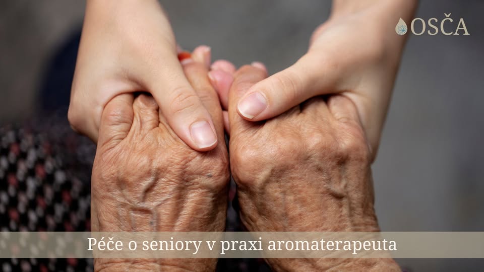 Péče o seniory v praxi aromaterapeuta