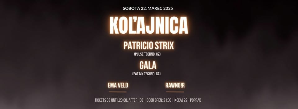 Kolajnica w/ Patricio Strix (CZ), Gala, RawNoir, Ema Veld