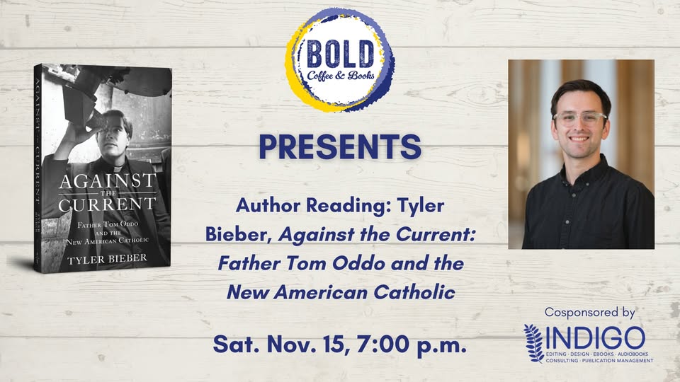 Author Reading: Tyler Bieber, Against the Current: Father Tom Oddo and the New American Catholic