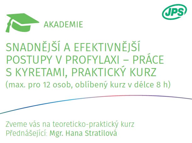 SNADNĚJŠÍ A EFEKTIVNĚJŠÍ POSTUPY V PROFYLAXI - PRÁCE S KYRETAMI