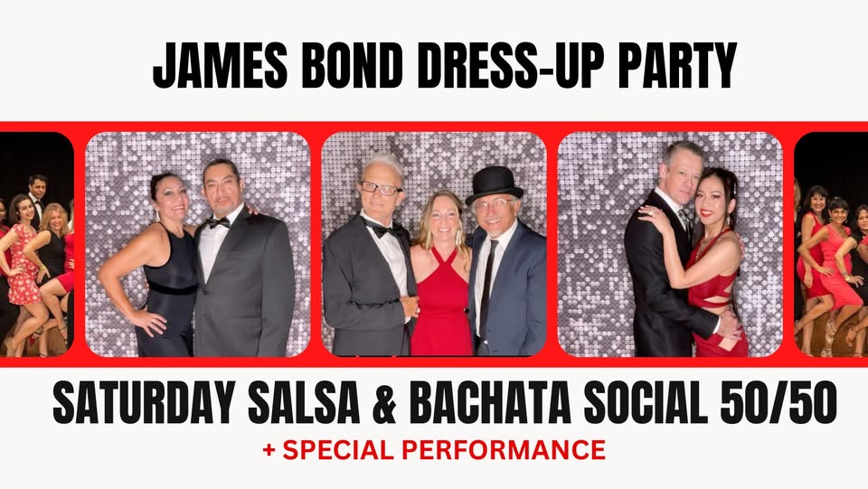 Saturday Salsa & Bachata Social! - Annual James Bond Dress-up Party & Special Performance!