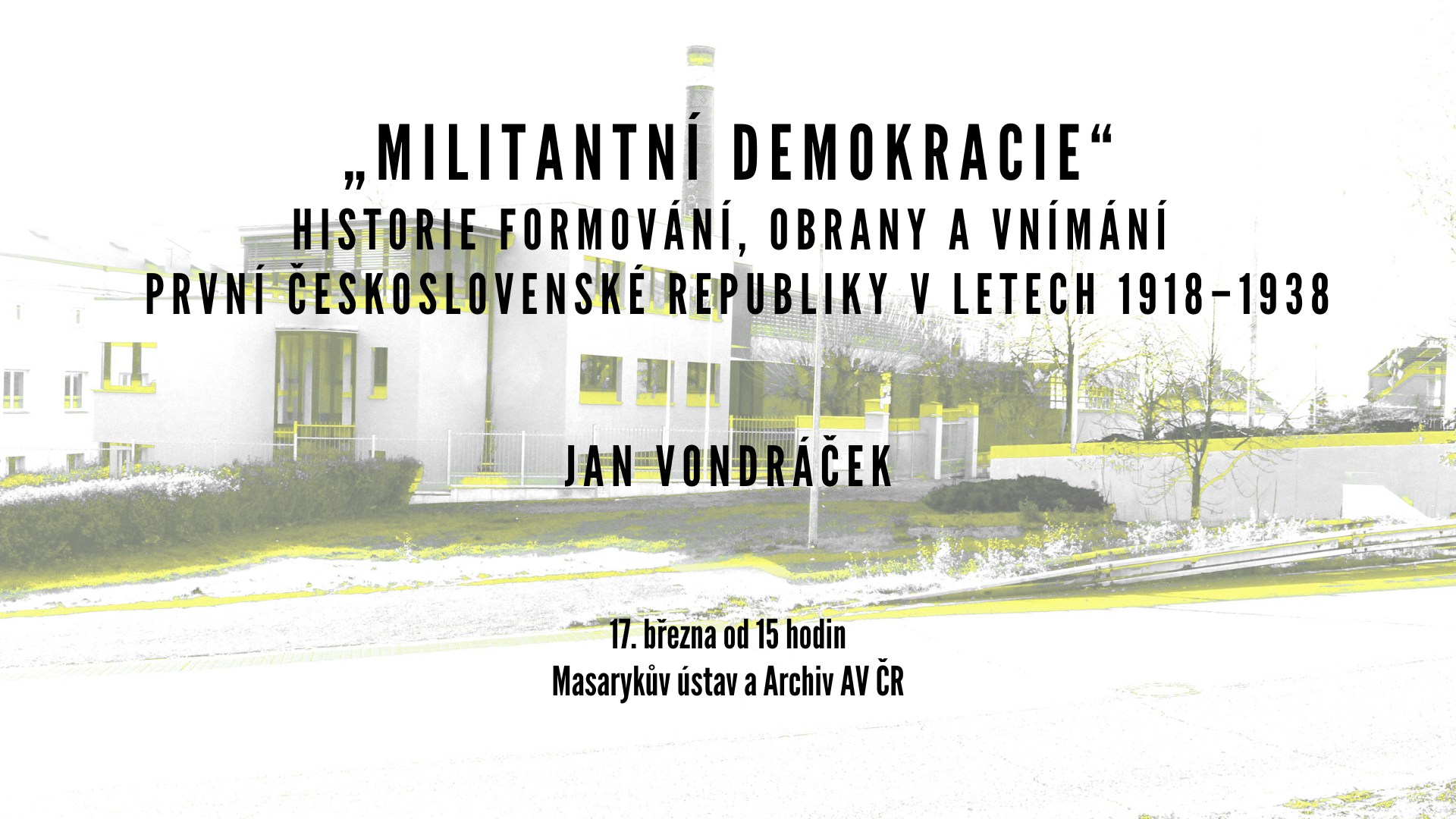 „Militantní demokracie“. Historie formování, obrany a vnímání první ČSR v letech 1918–1938