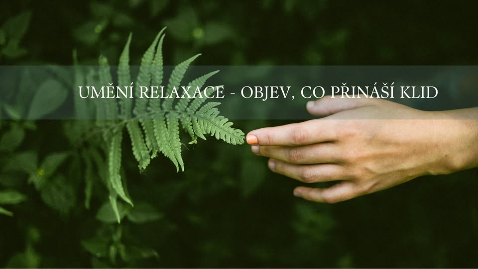 Umění relaxace - objev, co  ti přináší klid