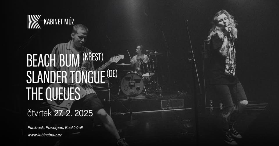 BEACH BUM (KŘEST) + SLANDER TONGUE (D) + THE QUEUES | Kabinet MÚZ