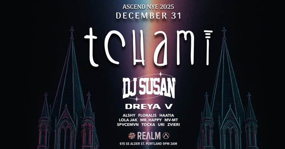 ASCEND NYE: TCHAMI w/ DJ SUSAN, DREYA V at REΛLM