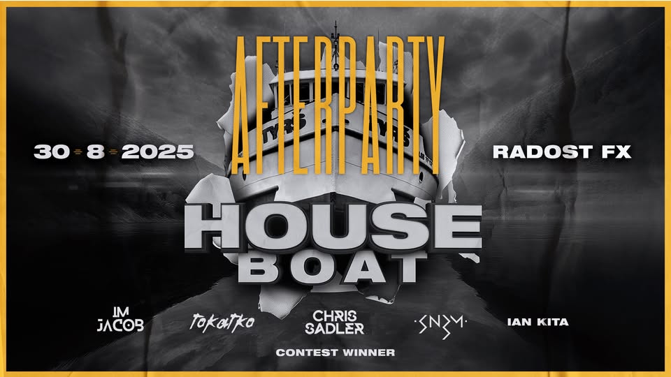 HOUSE BOAT AFTERPARTY @ RADOST FX