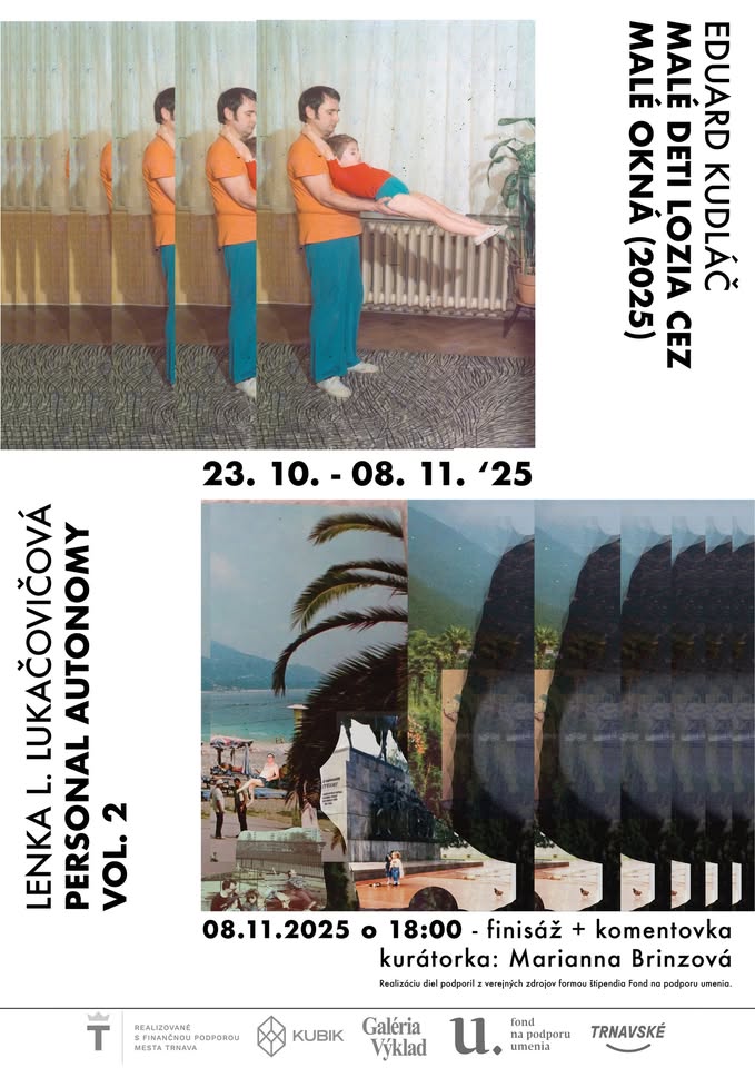 Lenka L. Lukačovičová: Personal Autonomy Vol. 2   /  Eduard Kudláč: Malé deti lozia cez malé okná