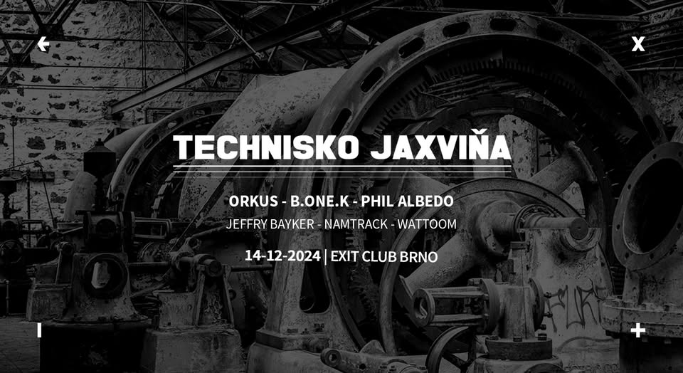 Technisko Jaxviňa w/ Orkus & B.One.K → EXIT Club Brno → 14.12.2024