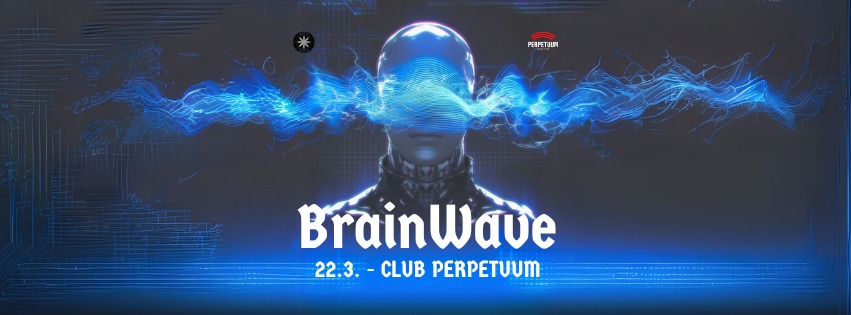 ×BrainWave× - club Perpetuum - 22.3.2025