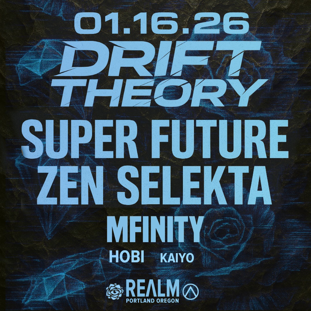 DRIFT THEORY w/ SUPER FUTURE, ZEN SELEKTA & MFINITY