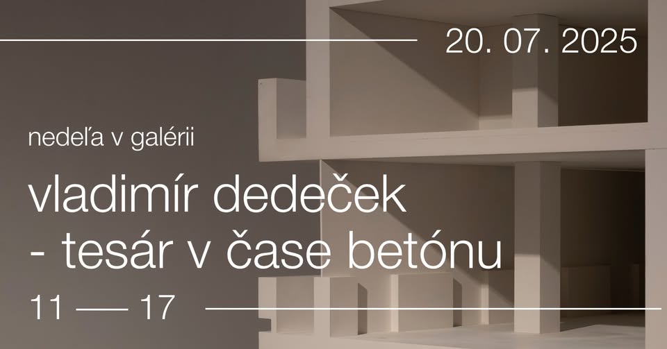 Nedeľa v galérii: Vladimír Dedeček - Tesár v čase betónu