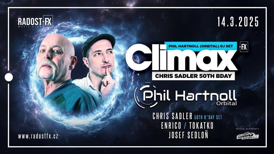 CLIMAX FX: PHIL HARTNOLL (ORBITAL DJ SET) // CHRIS SADLER 50TH BDAY