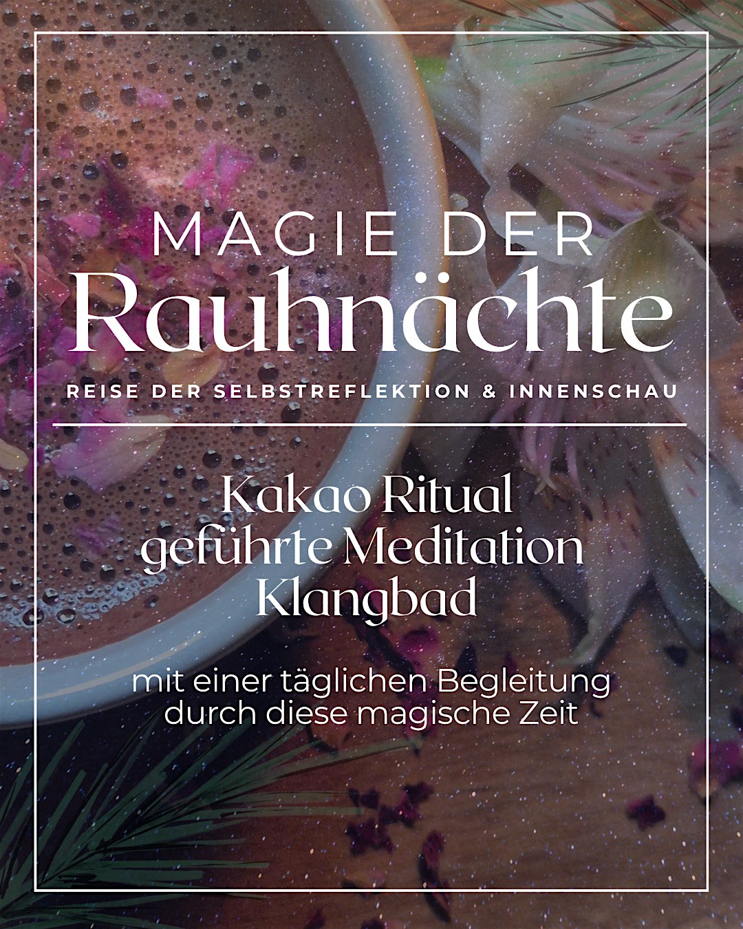 Magie der Rauhnächte -Ritual mit Kakao, Klang, Meditation