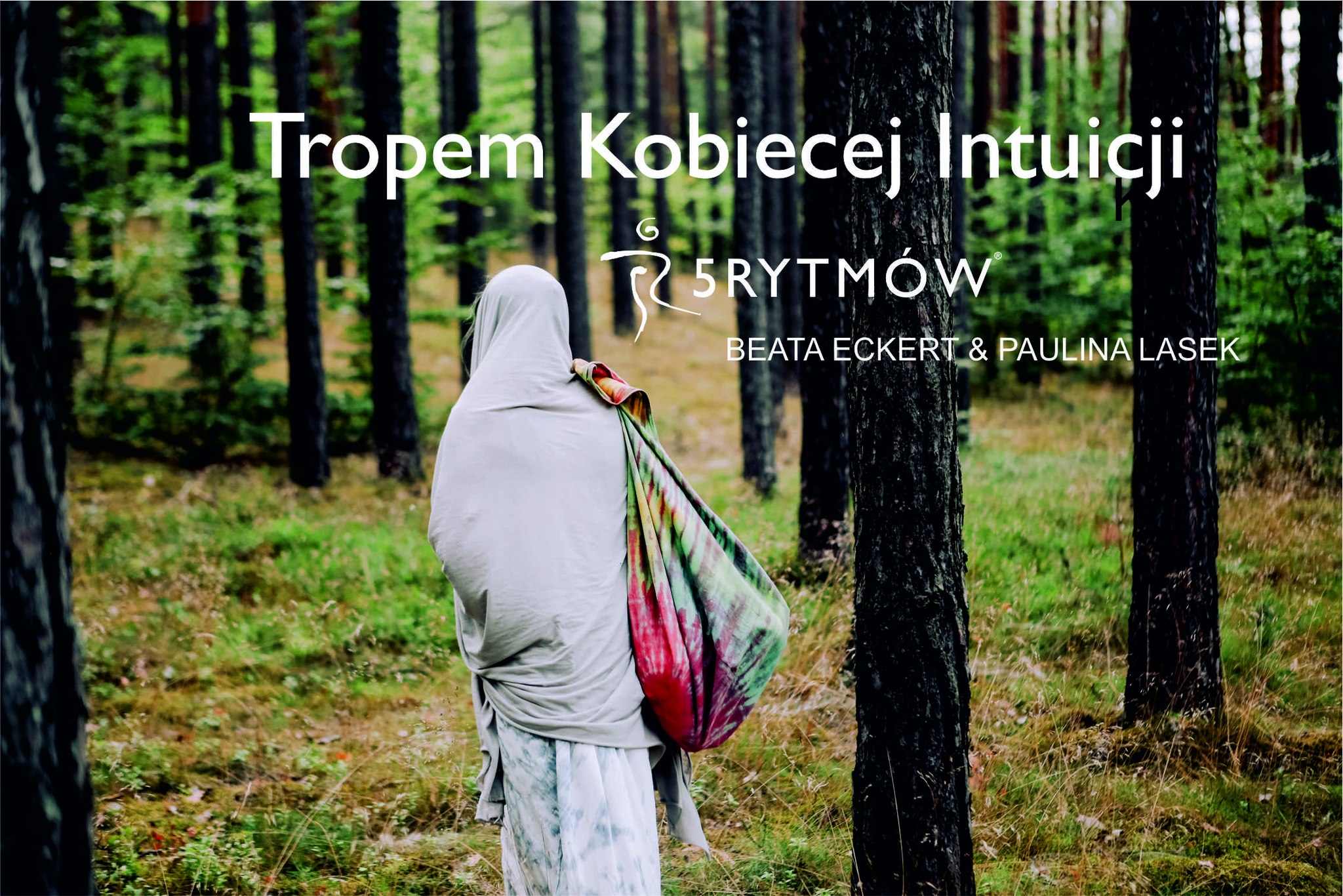 Tropem Kobiecej Intuicji - 5Rytmów® dla Kobiet – Beata&Paulina
