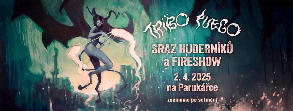 Tribo Fuego – sraz hudebníků a fireshow – Parukářka (první letošní)