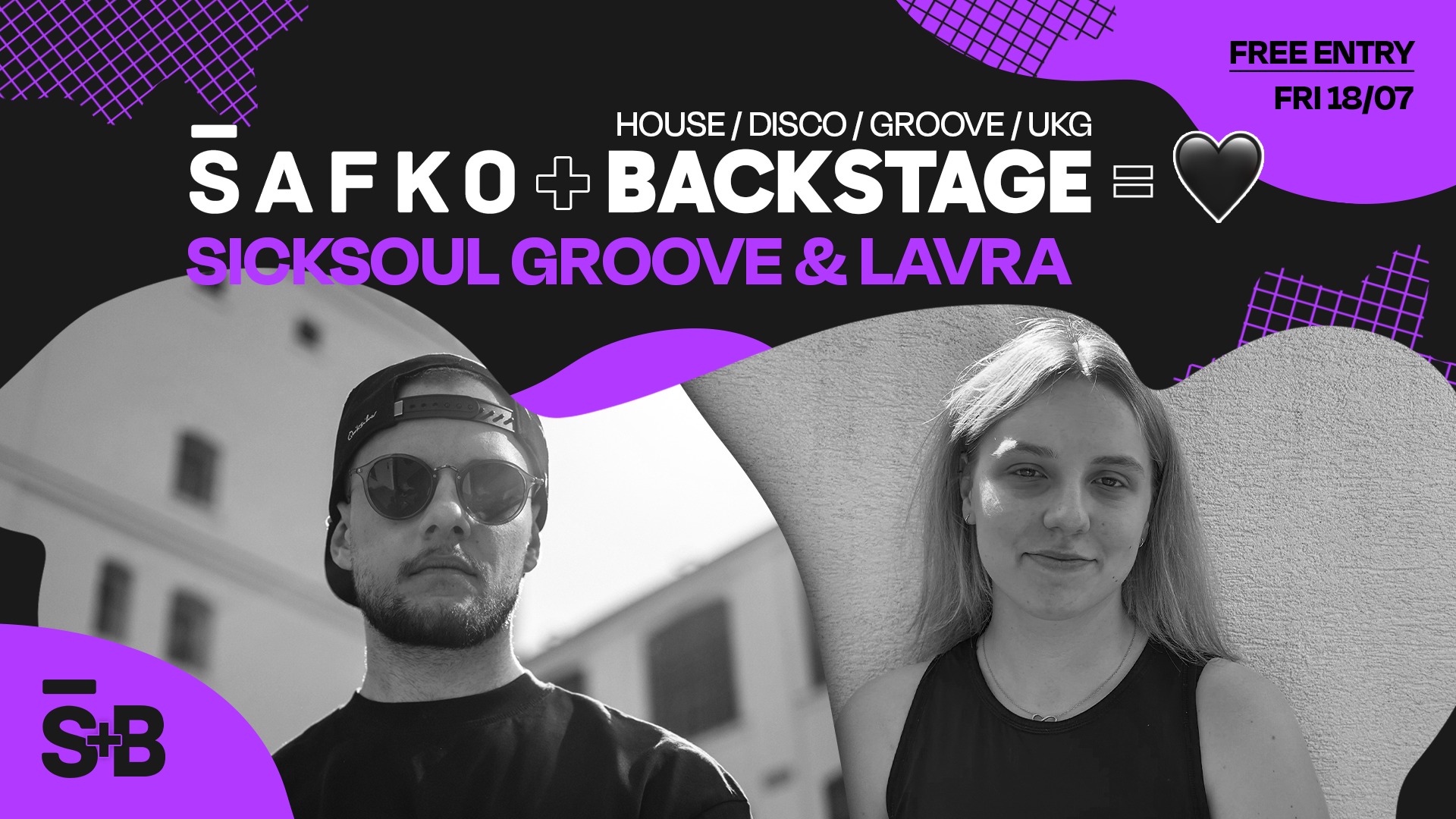 ŠAFKO ➕ BACKSTAGE 🟰 🖤 | FRIDAY 18/7 w. SICKSOUL GROOVE & LAVRA| FREE ENTRY
