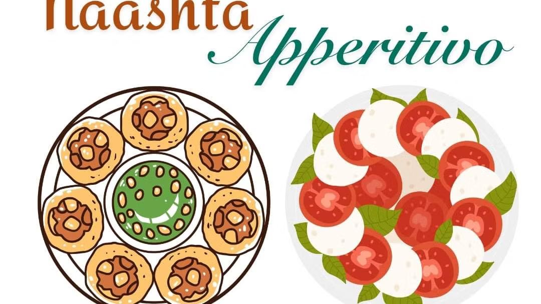 Naashta Aperitivo - India and Italy come together on a Table (No fusion dishes)