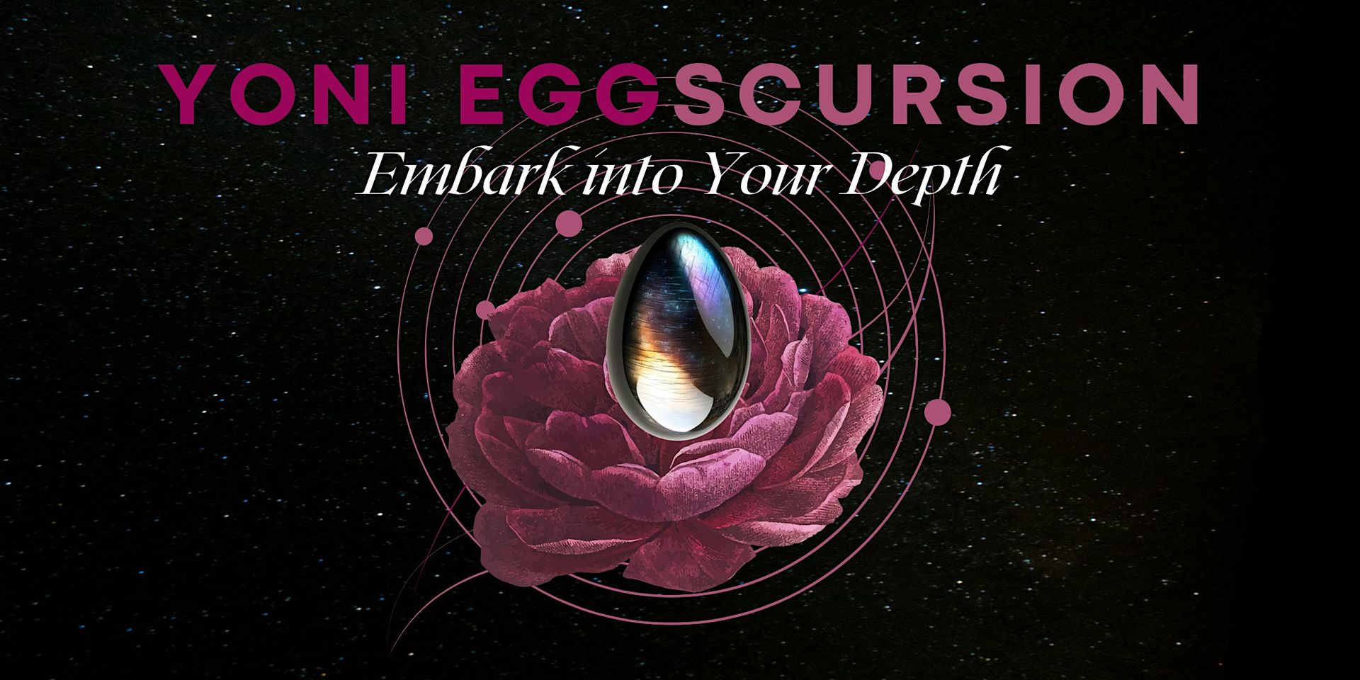 YONI EGGscursion - Reconnecting with Your Inner Power Center