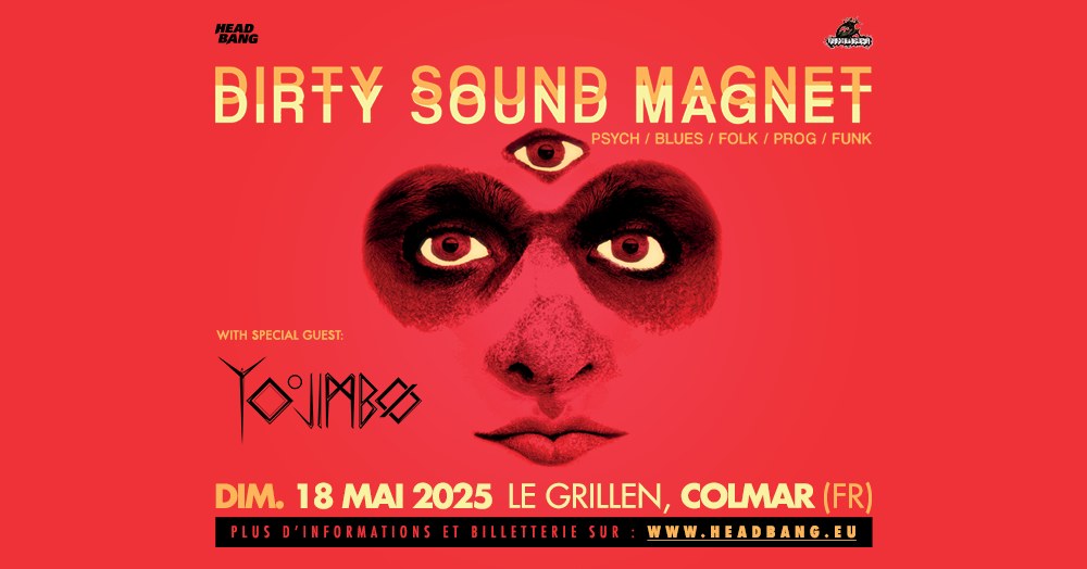 DIRTY SOUND MAGNET • Yojimbo • Le Grillen • Colmar, France (68, Alsace)