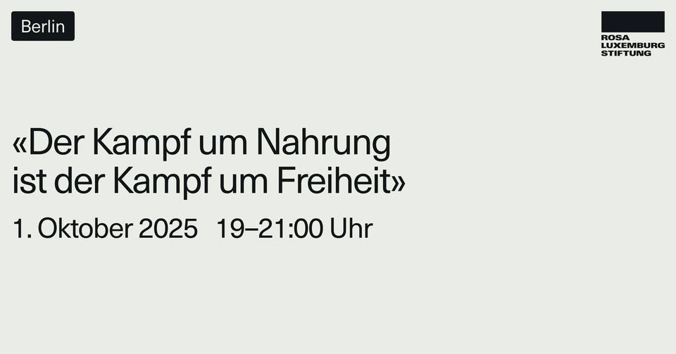 «Der Kampf um Nahrung ist der Kampf um Freiheit»