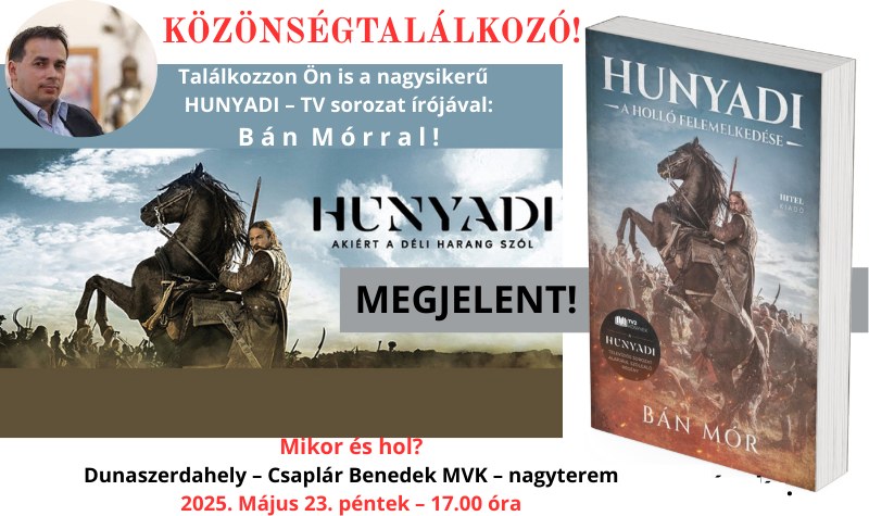 HUNYADI * KÖNYVBEMUTATÓ & KÖZÖNSÉGTALÁLKOZÓ!