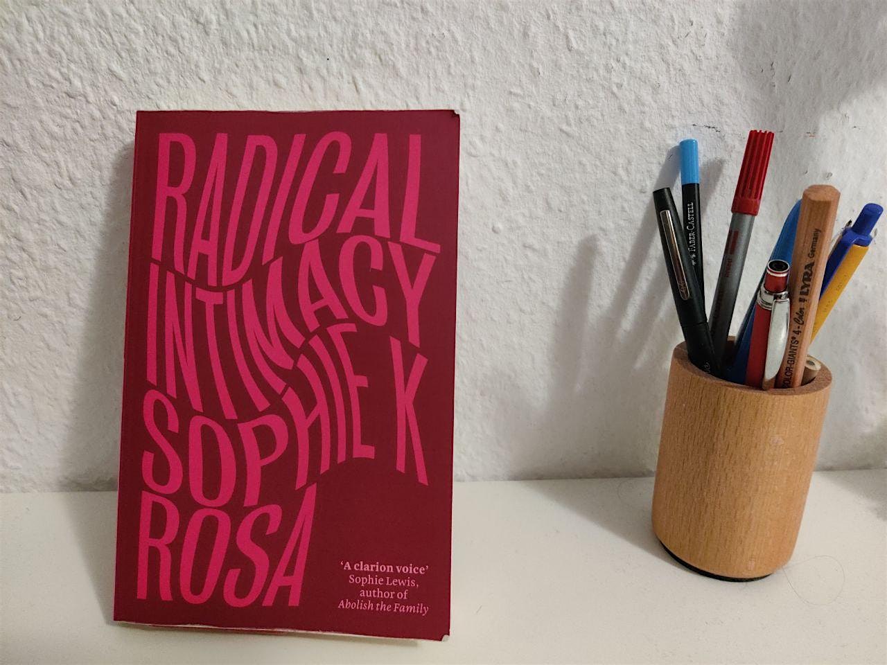 Collective reading workshop: ‘Radical intimacy’ by Sophie K Rosa
