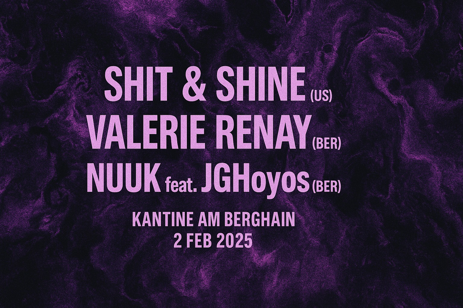Vortechxs presents: SHIT & SHINE (US) - VALERIE RENAY (BER)- NUUK feat. JGHoyos (BER) *all live acts
