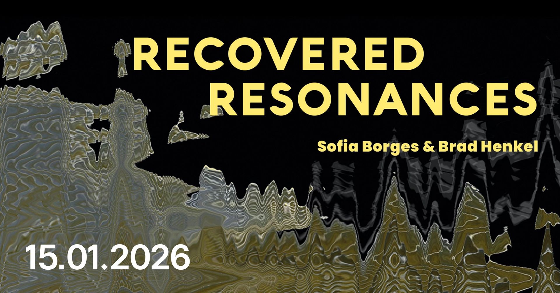 Recovered Resonances | Sofia Borges & Brad Henkel