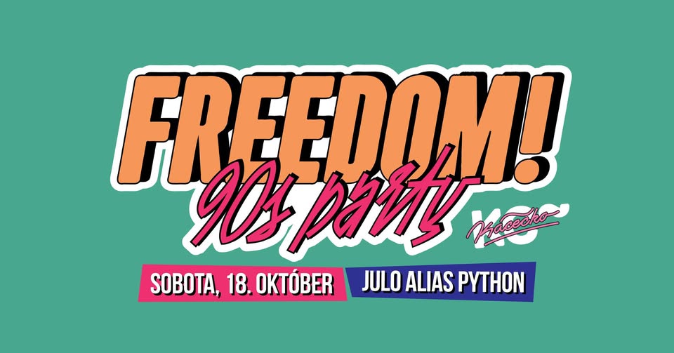 Freedom 90’s Party | sobota 18. 10. | Julo alias Python