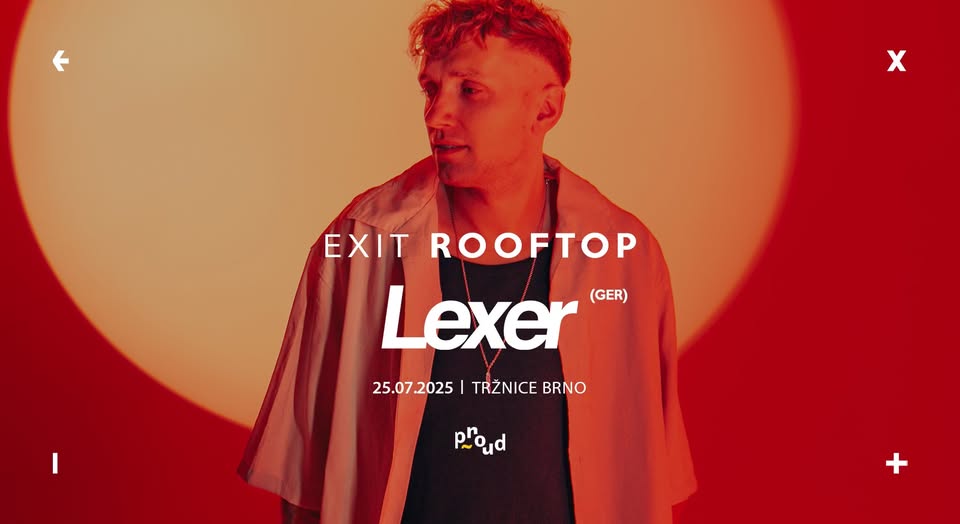 EXIT Rooftop w/ LEXER [GER] → Tržnice Brno → 25.7.2025