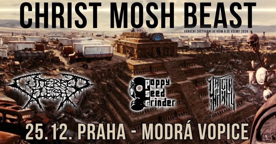 CHRIST MOSH BEAST 2025 - CUTTERRED FLESH, POPPY SEED GRINDER, ORIGIN OF INFINITY - Praha