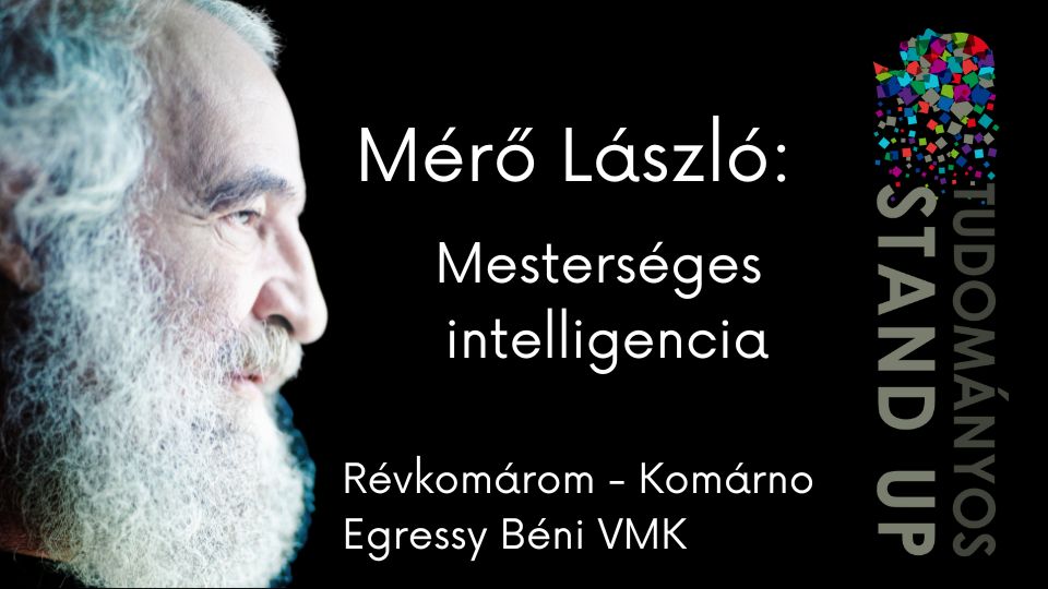 TUDOMÁNYOS STAND UP / Mérő László: Mesterséges intelligencia