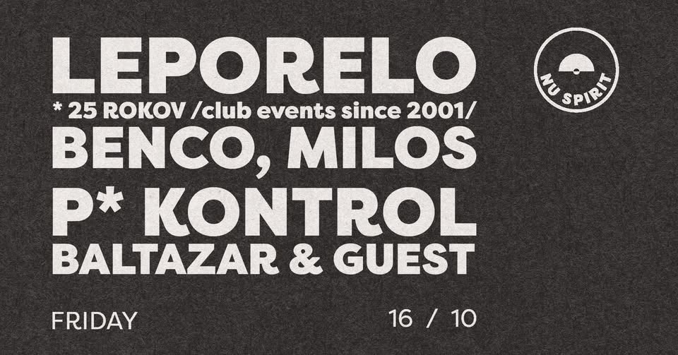 LEPORELO * 25 ROKOV /club events since 2001/ DJs Benco, P* Kontrol, Baltazar, Milos