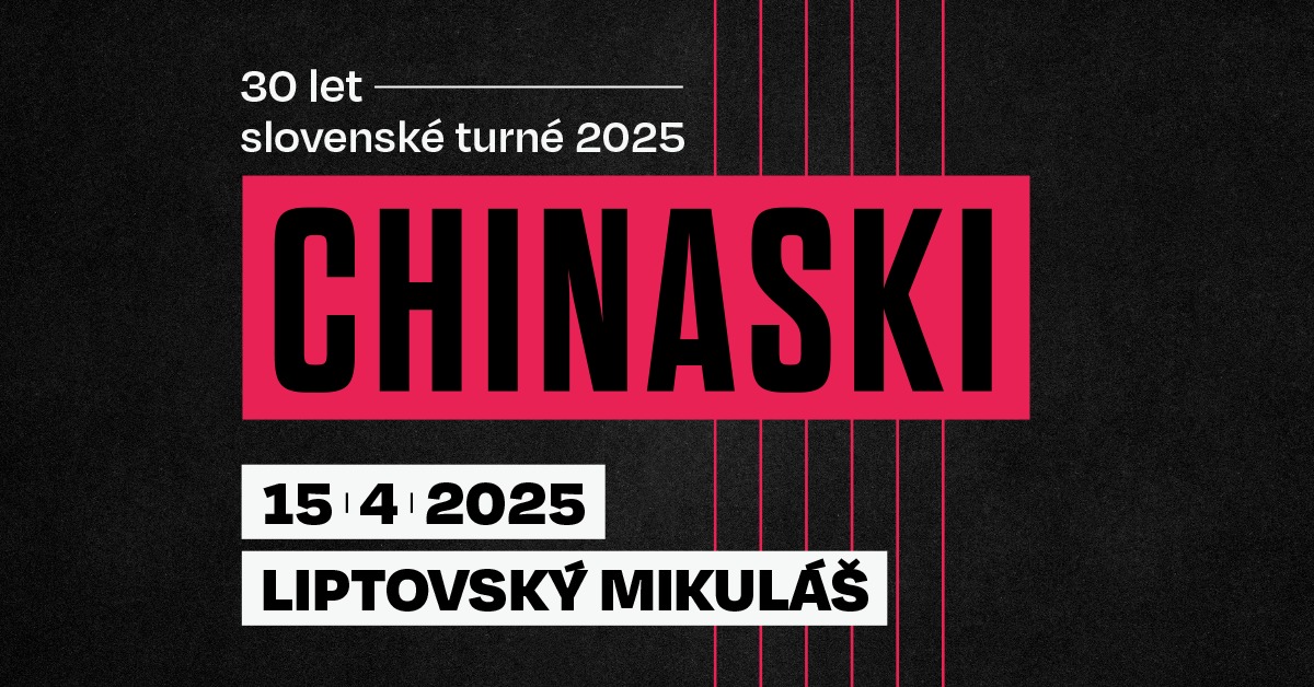 CHINASKI - 30 let - slovenské turné 2025 - Liptovský Mikuláš