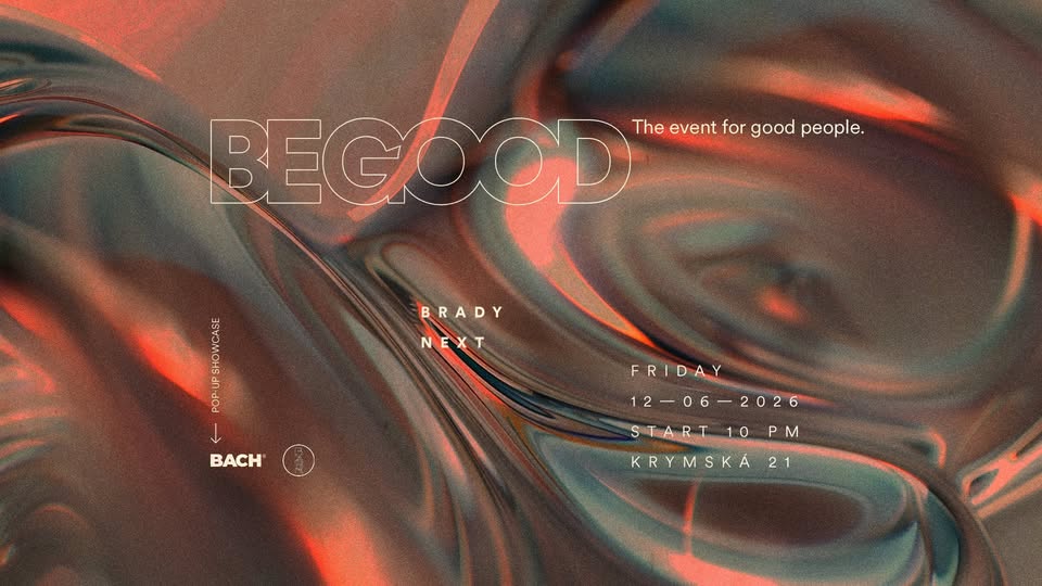 ° BE GOOD by BACH® w/ Brady & Next °