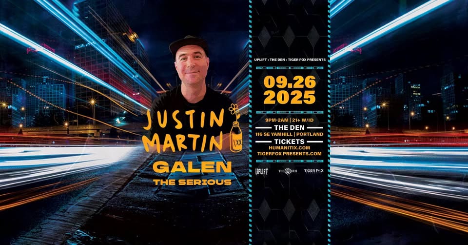 Tiger Fox, Uplift, The Den Presents: Justin Martin • Galen • and more | The Den, Portland OR