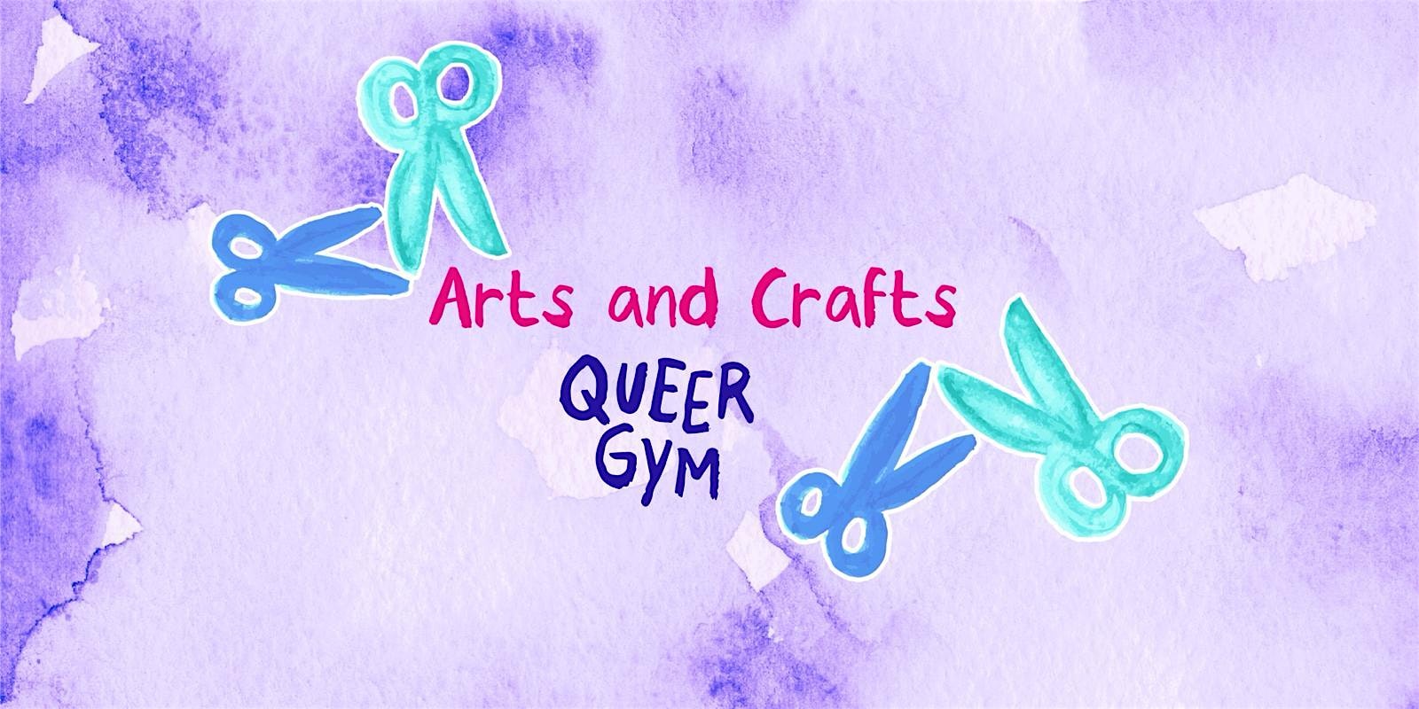 Queer Gym Event: Arts & Crafts