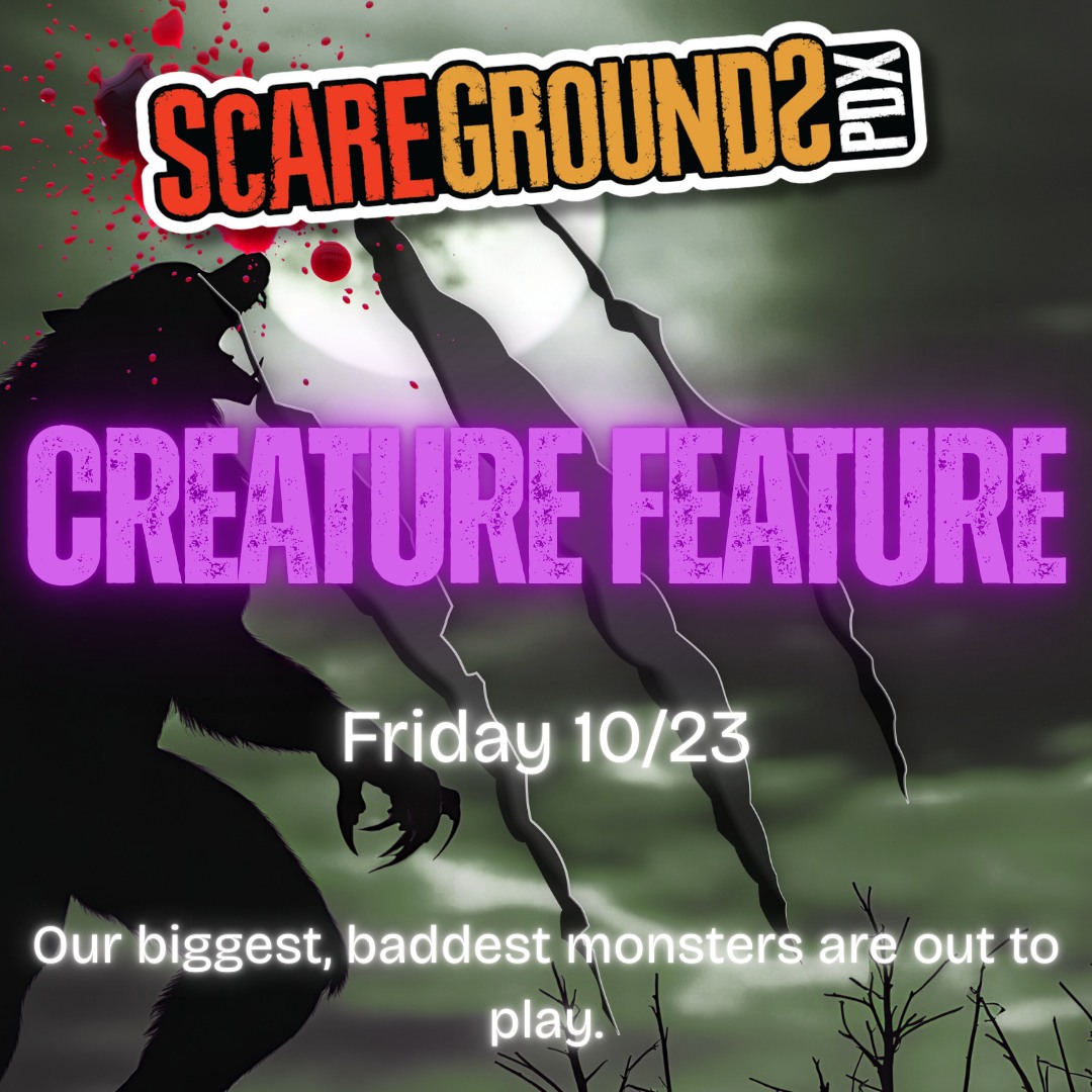 ScareGrounds PDX | Creature Feature